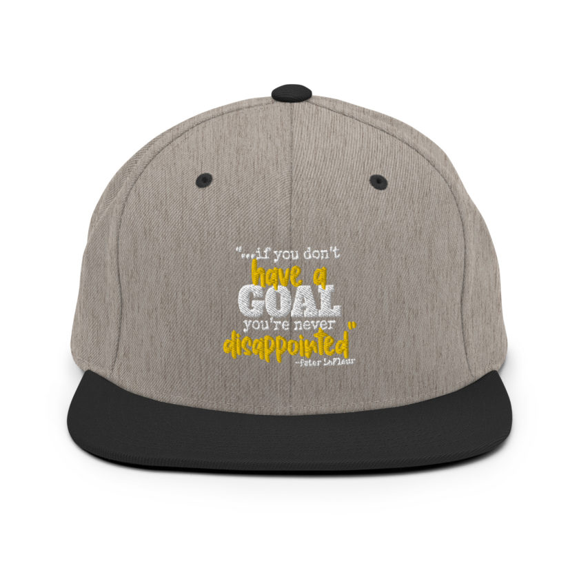 If you never have a goal you're never disappointed -Peter LaFleur, Dodgeball Snapback Hat - Image 15