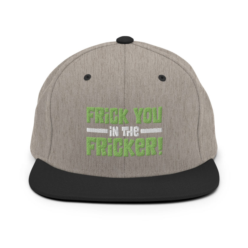 Frick you in the fricker! Snapback Hat - Image 16