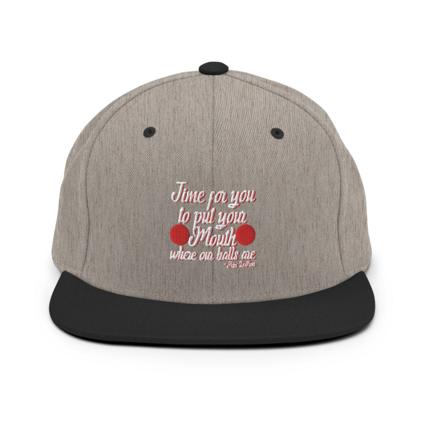 Time for you to put your mouth where our balls are.	-Peter LaFleur, Dodgeball Snapback Hat - Image 15