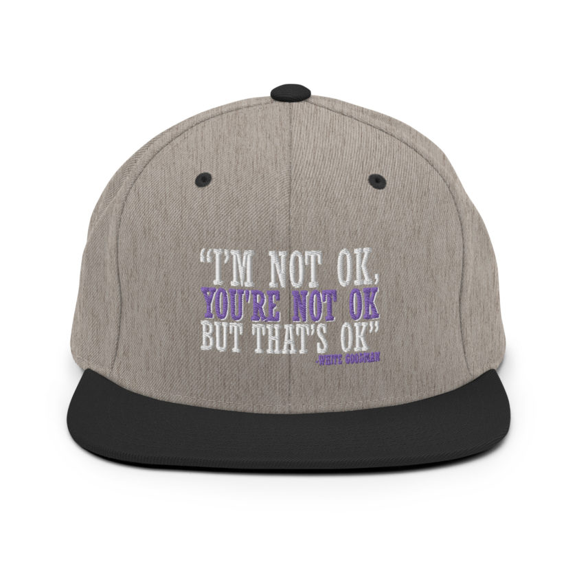I'm not ok, you're not ok but that's ok. -White Goodman, Dodgeball Snapback Hat - Image 16