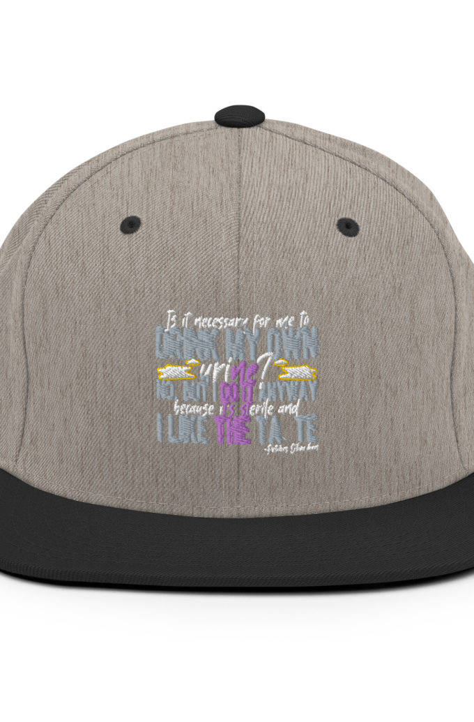 Is it necessary for me to drink my own urine? No, but I do it anyway because its sterile and I like the taste.  - Patches O'houlihan, Dodgeball Snapback Hat