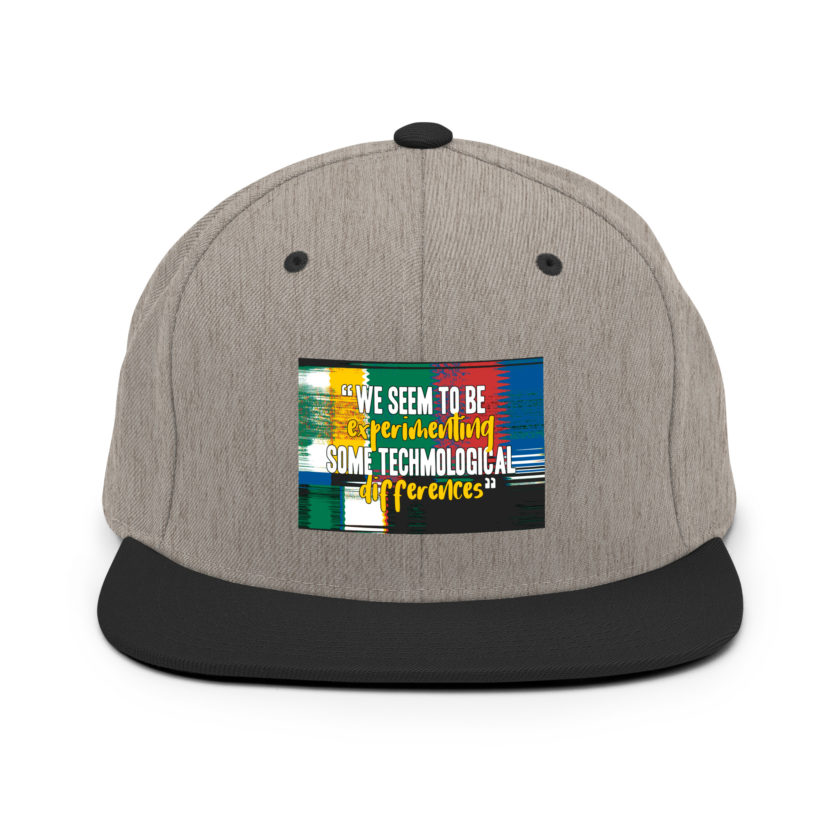 We seem to be experimenting some techmological differences. - Idiocracy Snapback Hat - Image 16