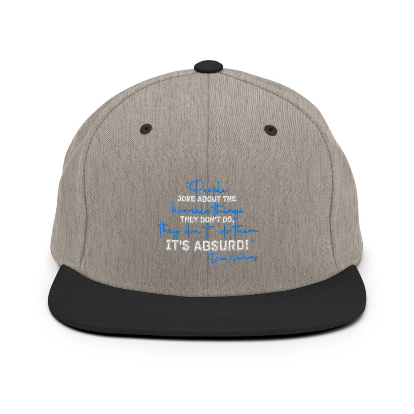 People joke about the horrible things they don't do they don't do them. It's absurd! -Debi Newberry, Grosse Point Blank Snapback Hat - Image 15