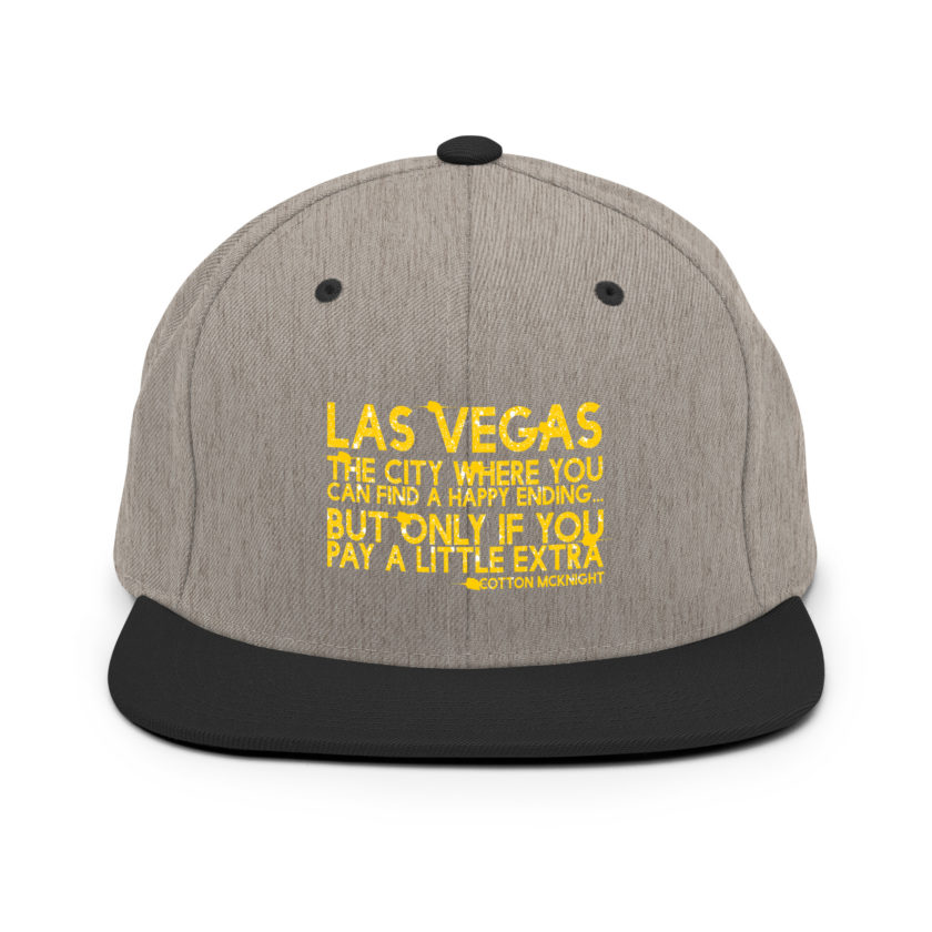 Las Vegas, the city where you can find a happy ending...but only if you pay a little extra. -Cotton Mcknight, Dodgeball Snapback Hat - Image 15