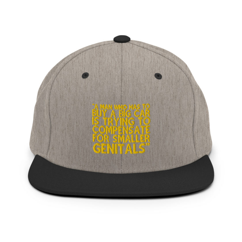A man who has to buy a big car is trying to compensate for smaller genitals. -Mrs. Doubtfire Snapback Hat - Image 15