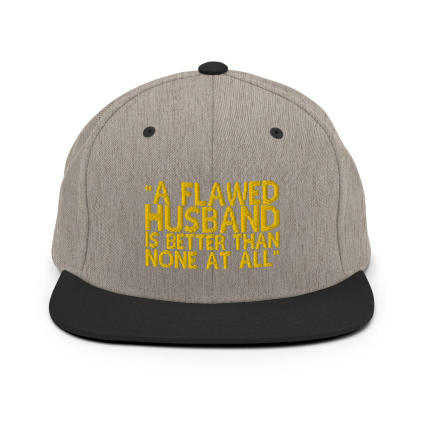 A flawed Husband is better than none at all. -Mrs.Doubtfire Snapback Hat - Image 16