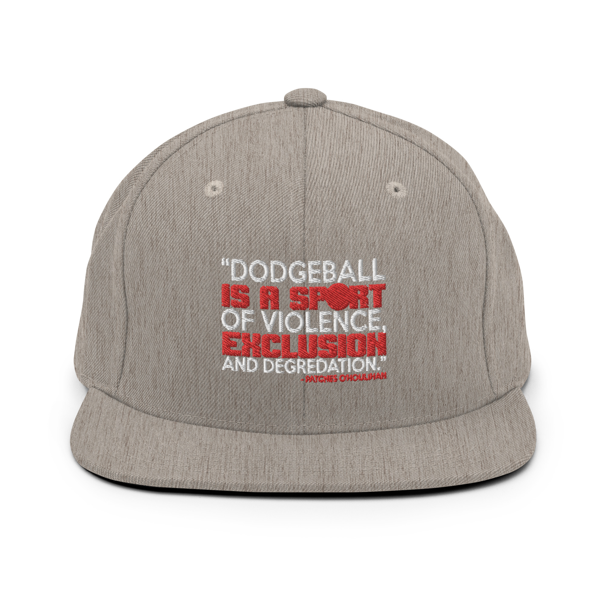 Dodgeball is a sport of violence, exclusion and degredation. -Patches O'houlihan, Dodgeball Snapback Hat - Image 18