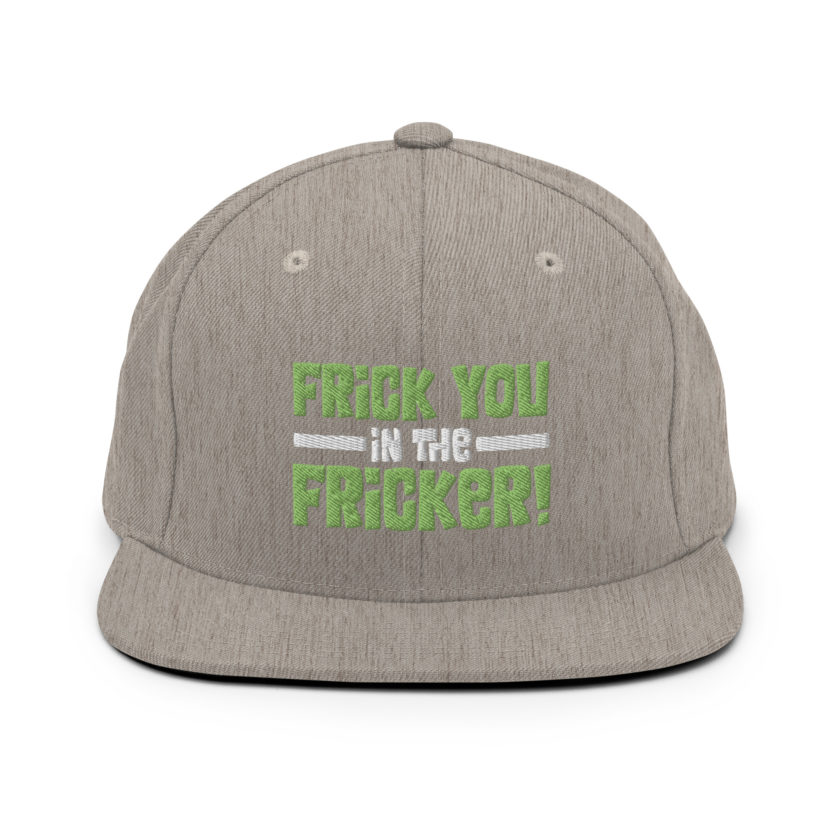Frick you in the fricker! Snapback Hat - Image 18