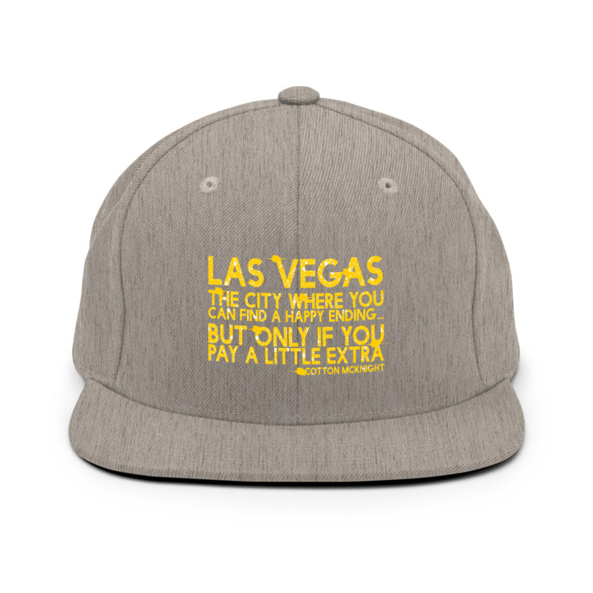 Las Vegas, the city where you can find a happy ending...but only if you pay a little extra. -Cotton Mcknight, Dodgeball Snapback Hat - Image 18