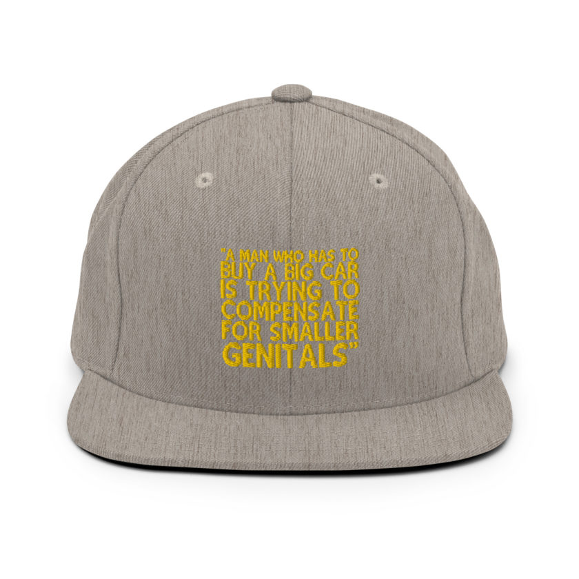 A man who has to buy a big car is trying to compensate for smaller genitals. -Mrs. Doubtfire Snapback Hat - Image 18