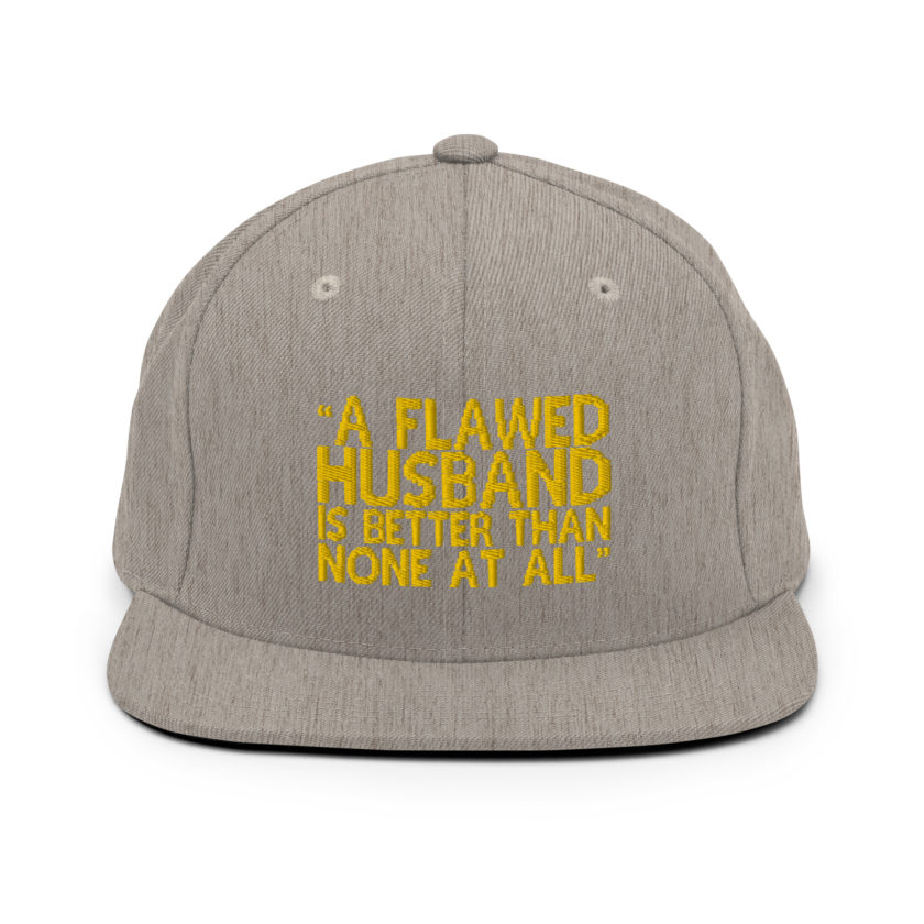 A flawed Husband is better than none at all. -Mrs.Doubtfire Snapback Hat - Image 19