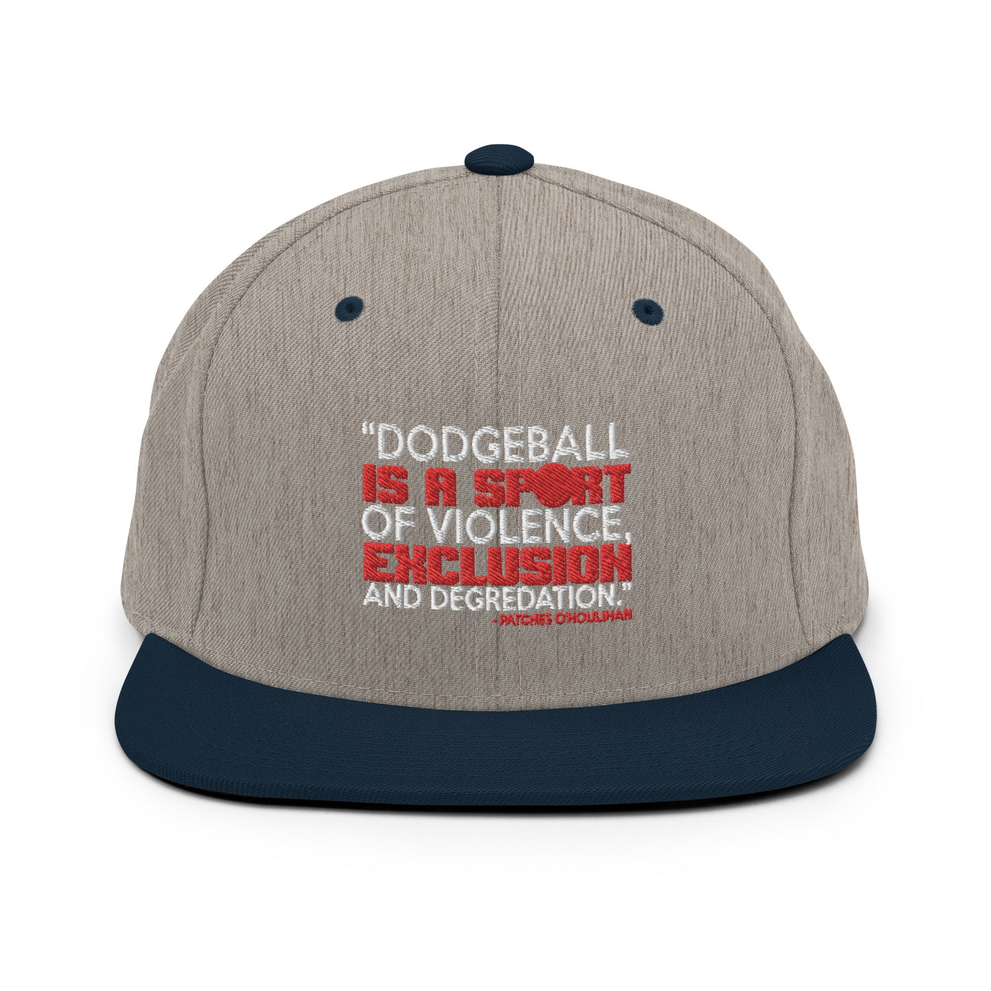 Dodgeball is a sport of violence, exclusion and degredation. -Patches O'houlihan, Dodgeball Snapback Hat - Image 16