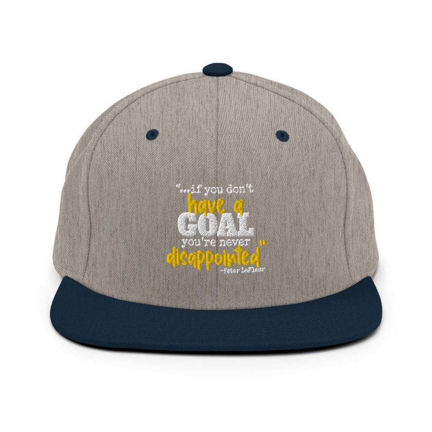 If you never have a goal you're never disappointed -Peter LaFleur, Dodgeball Snapback Hat - Image 16