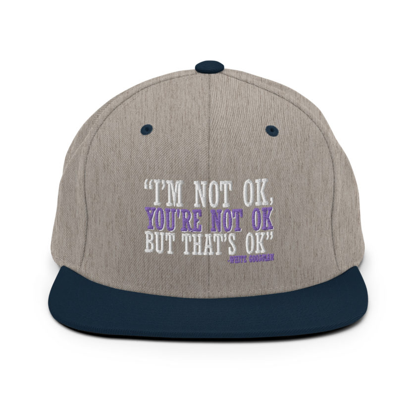 I'm not ok, you're not ok but that's ok. -White Goodman, Dodgeball Snapback Hat - Image 17