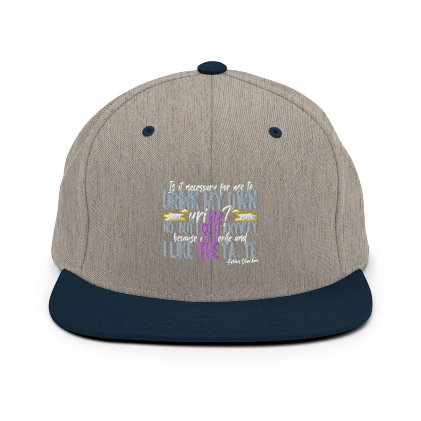 Is it necessary for me to drink my own urine? No, but I do it anyway because its sterile and I like the taste.  - Patches O'houlihan, Dodgeball Snapback Hat - Image 16