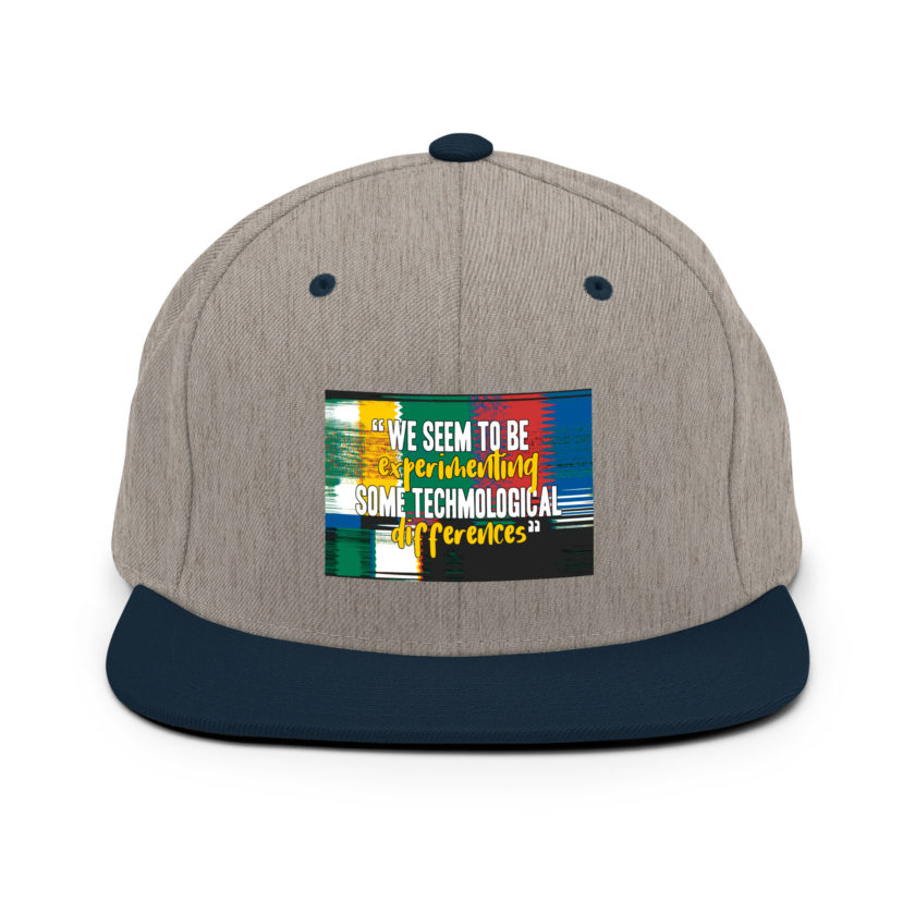 We seem to be experimenting some techmological differences. - Idiocracy Snapback Hat - Image 17