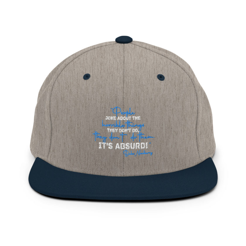 People joke about the horrible things they don't do they don't do them. It's absurd! -Debi Newberry, Grosse Point Blank Snapback Hat - Image 16