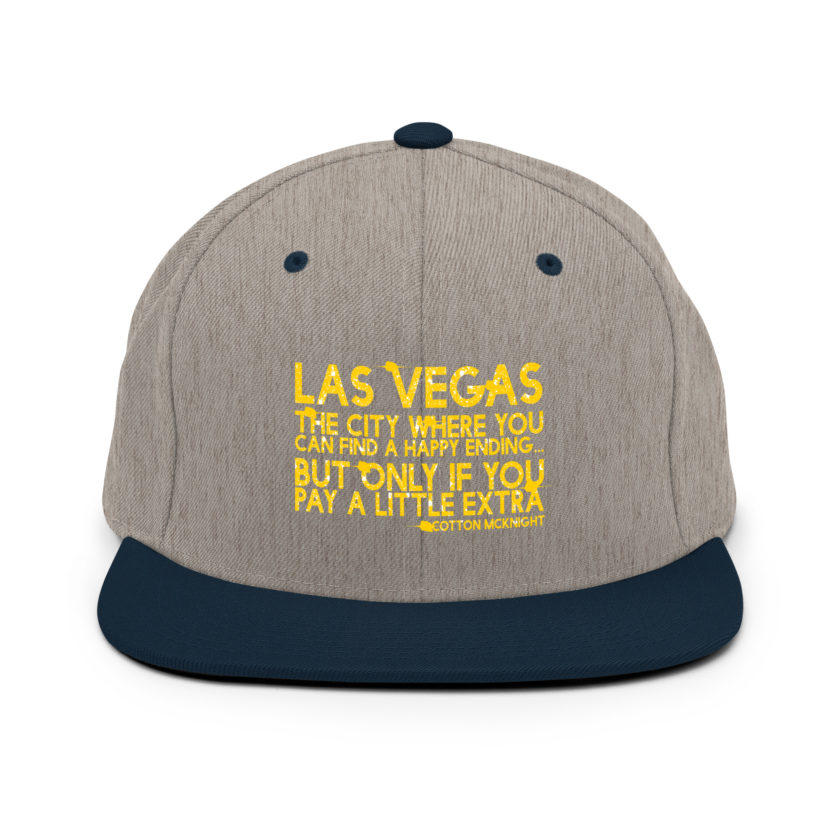 Las Vegas, the city where you can find a happy ending...but only if you pay a little extra. -Cotton Mcknight, Dodgeball Snapback Hat - Image 16