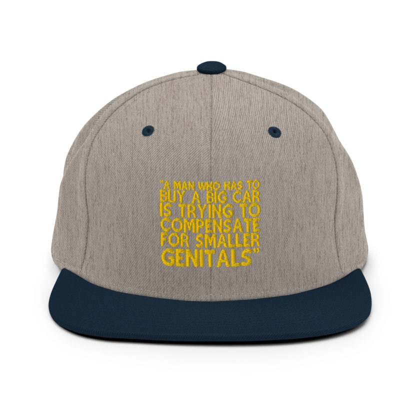 A man who has to buy a big car is trying to compensate for smaller genitals. -Mrs. Doubtfire Snapback Hat - Image 16