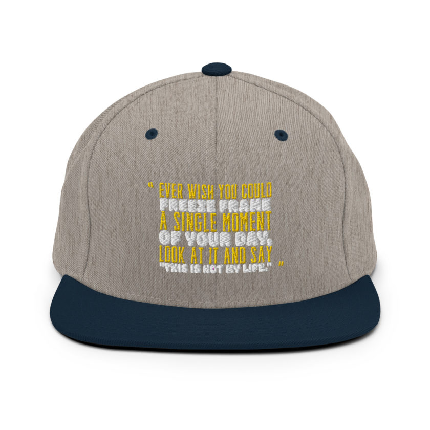 Ever wish you could freeze frame a single moment of your day, look at it and say "This is not my life." -Daniel Hillard, Mrs. Doubtfire Snapback Hat - Image 17