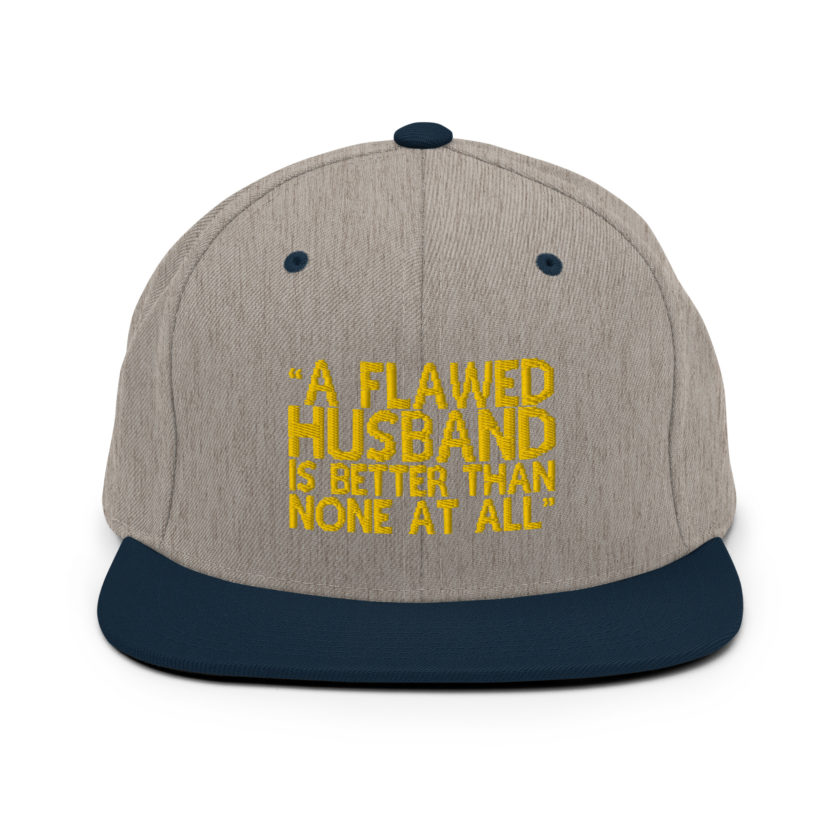A flawed Husband is better than none at all. -Mrs.Doubtfire Snapback Hat - Image 17