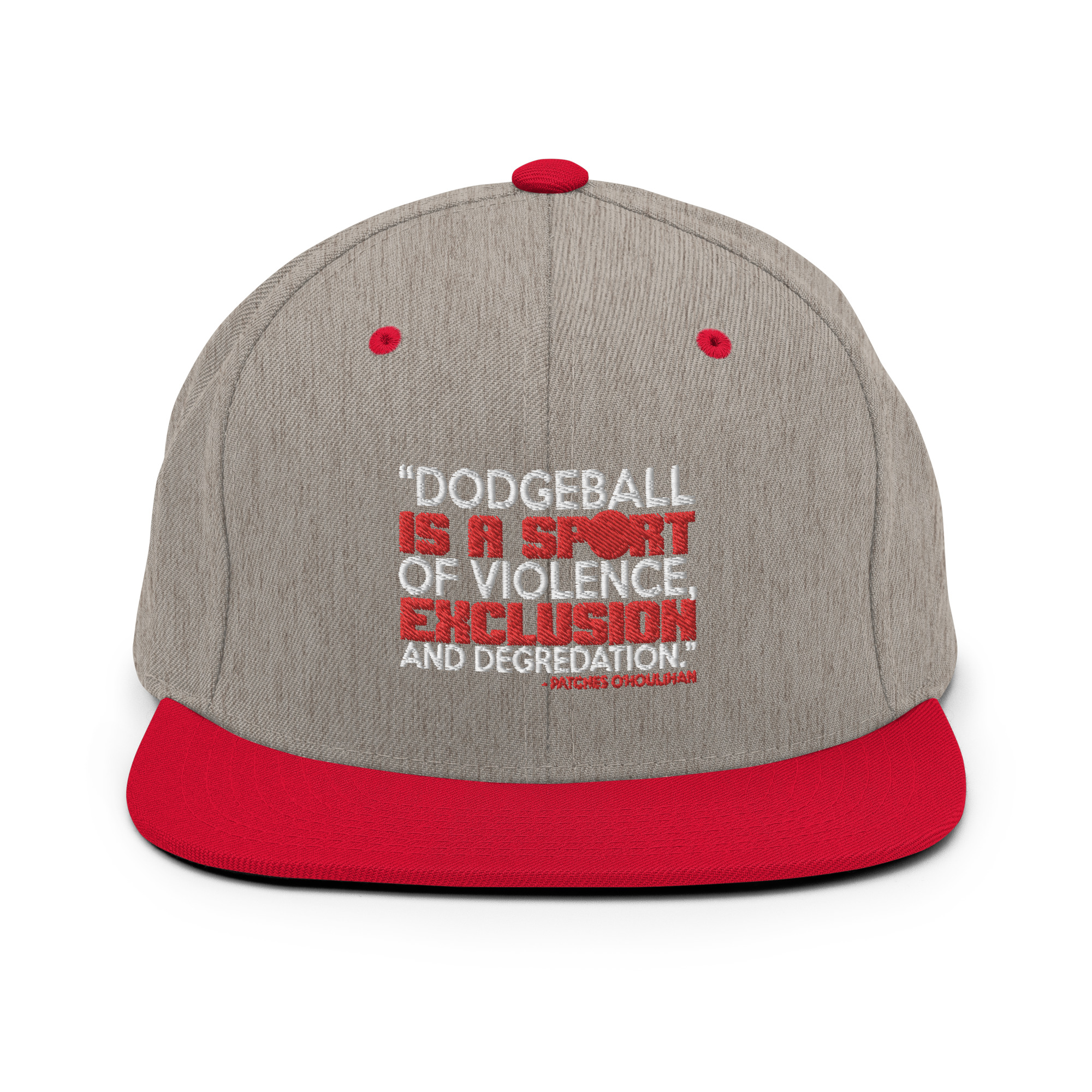 Dodgeball is a sport of violence, exclusion and degredation. -Patches O'houlihan, Dodgeball Snapback Hat - Image 17