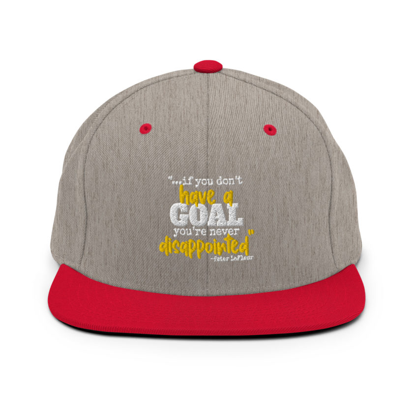 If you never have a goal you're never disappointed -Peter LaFleur, Dodgeball Snapback Hat - Image 17