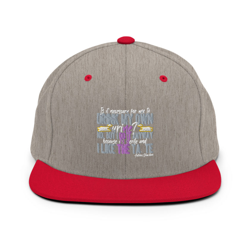 Is it necessary for me to drink my own urine? No, but I do it anyway because its sterile and I like the taste.  - Patches O'houlihan, Dodgeball Snapback Hat - Image 17