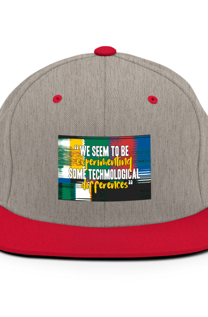 We seem to be experimenting some techmological differences. - Idiocracy Snapback Hat
