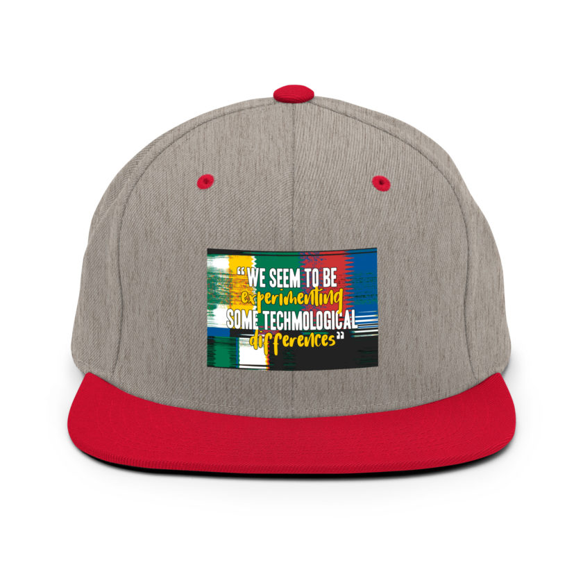 We seem to be experimenting some techmological differences. - Idiocracy Snapback Hat