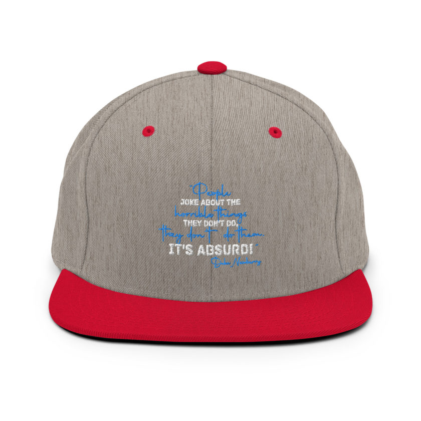 People joke about the horrible things they don't do they don't do them. It's absurd! -Debi Newberry, Grosse Point Blank Snapback Hat - Image 17