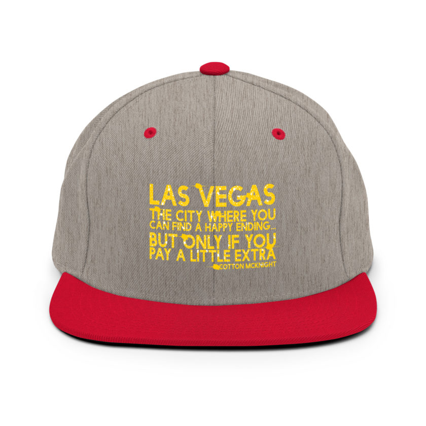 Las Vegas, the city where you can find a happy ending...but only if you pay a little extra. -Cotton Mcknight, Dodgeball Snapback Hat - Image 17