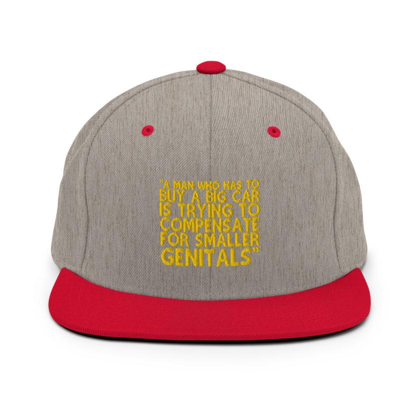 A man who has to buy a big car is trying to compensate for smaller genitals. -Mrs. Doubtfire Snapback Hat - Image 17