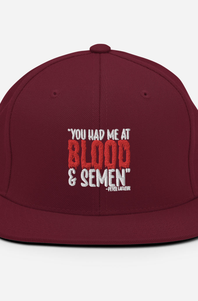 You had me at blood and semen - Peter LaFleur, Dodgeball Snapback Hat