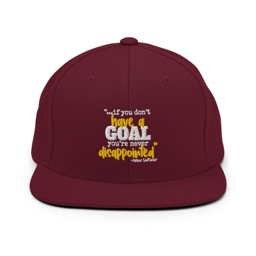 If you never have a goal you're never disappointed -Peter LaFleur, Dodgeball Snapback Hat - Image 7