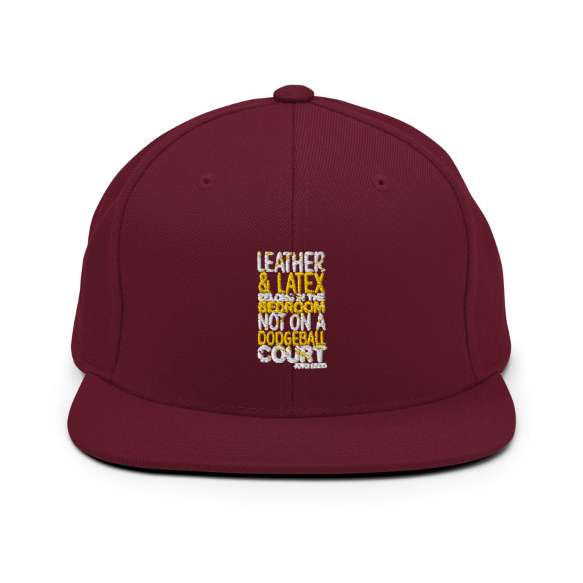 Leather and latex belong in the bedroom not on a dodgeball court. -Pepper Brooks, Dodgeball Snapback Hat - Image 6