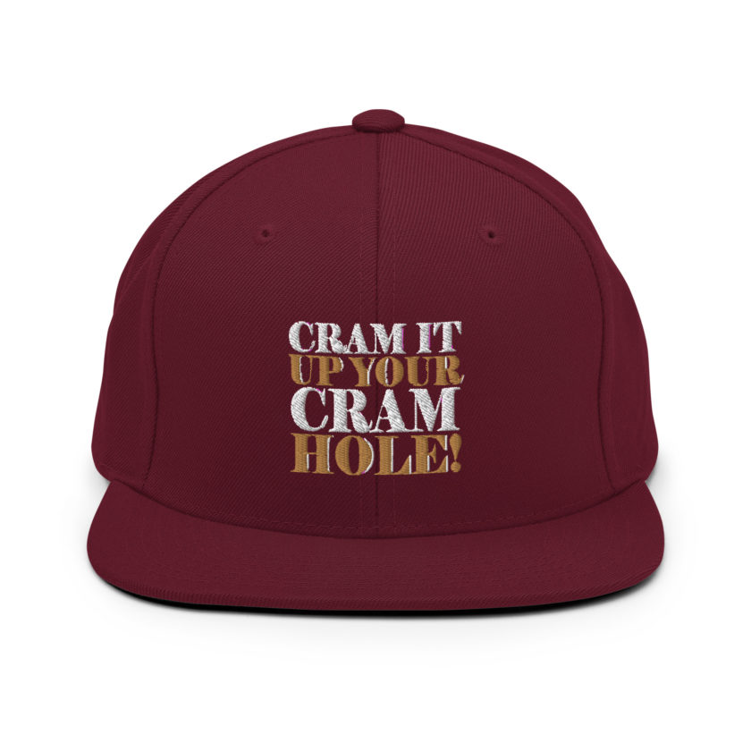 Cram it up your cram hole! - Dodgeball Snapback Hat - Image 7