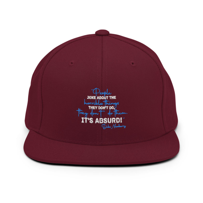 People joke about the horrible things they don't do they don't do them. It's absurd! -Debi Newberry, Grosse Point Blank Snapback Hat - Image 7