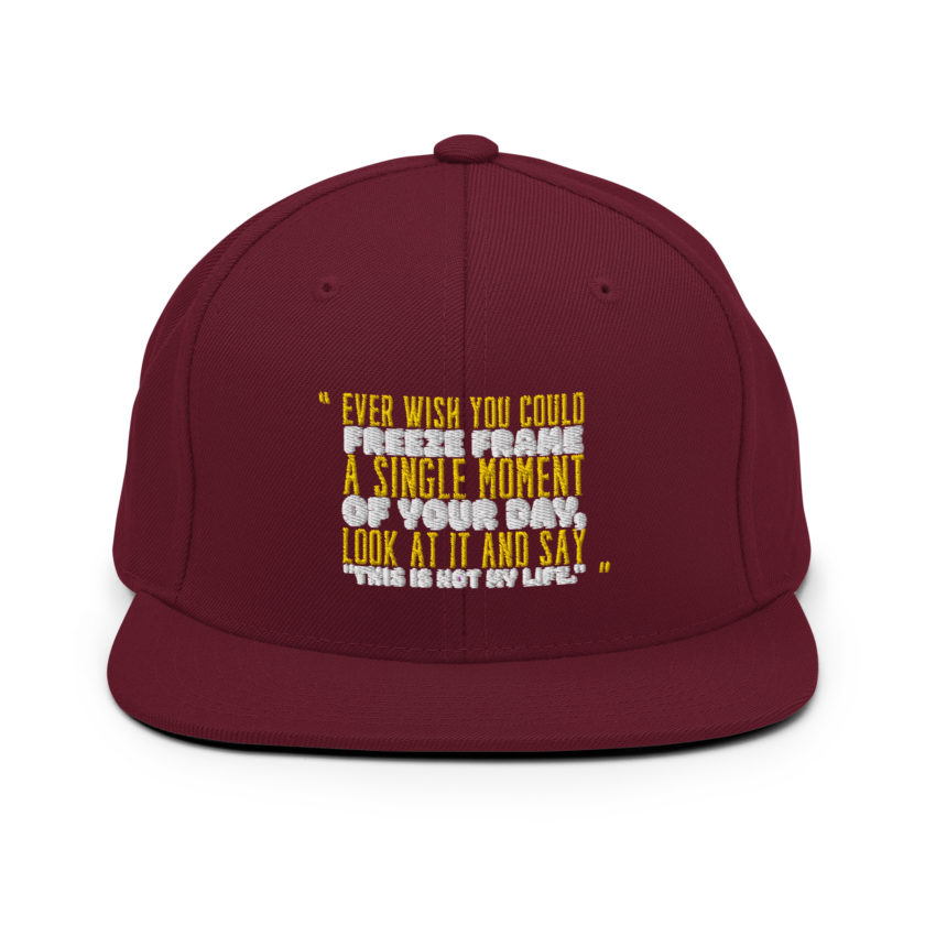 Ever wish you could freeze frame a single moment of your day, look at it and say "This is not my life." -Daniel Hillard, Mrs. Doubtfire Snapback Hat - Image 7