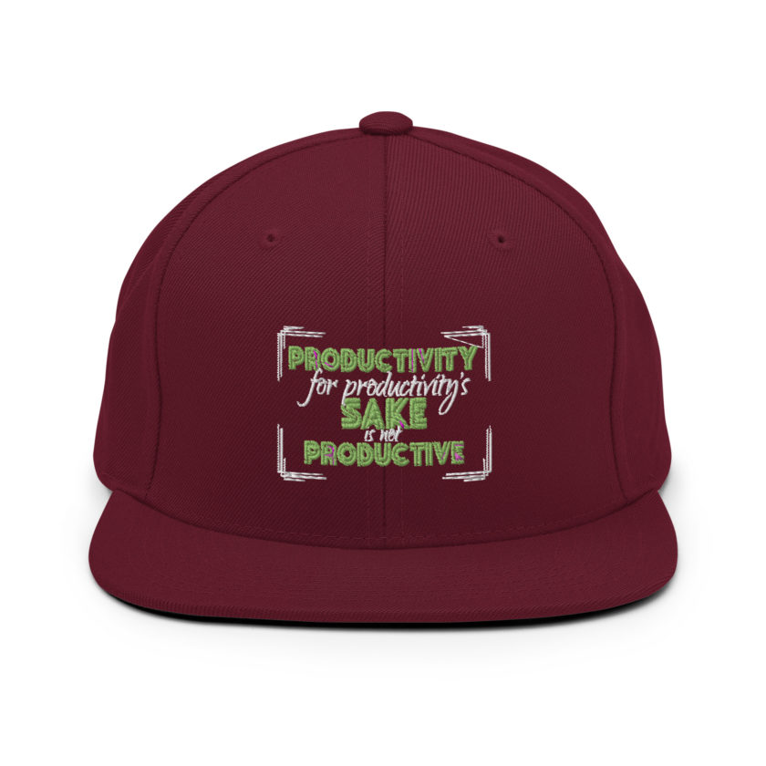 Productivity for productivity's sake is not productive. Snapback Hat - Image 7