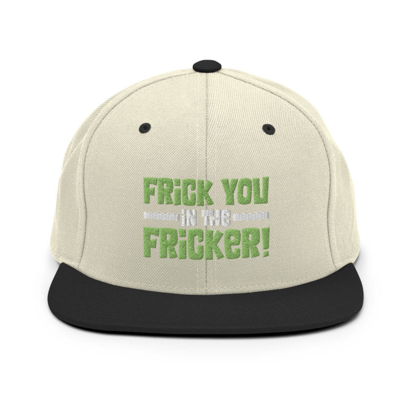Frick you in the fricker! Snapback Hat - Image 19