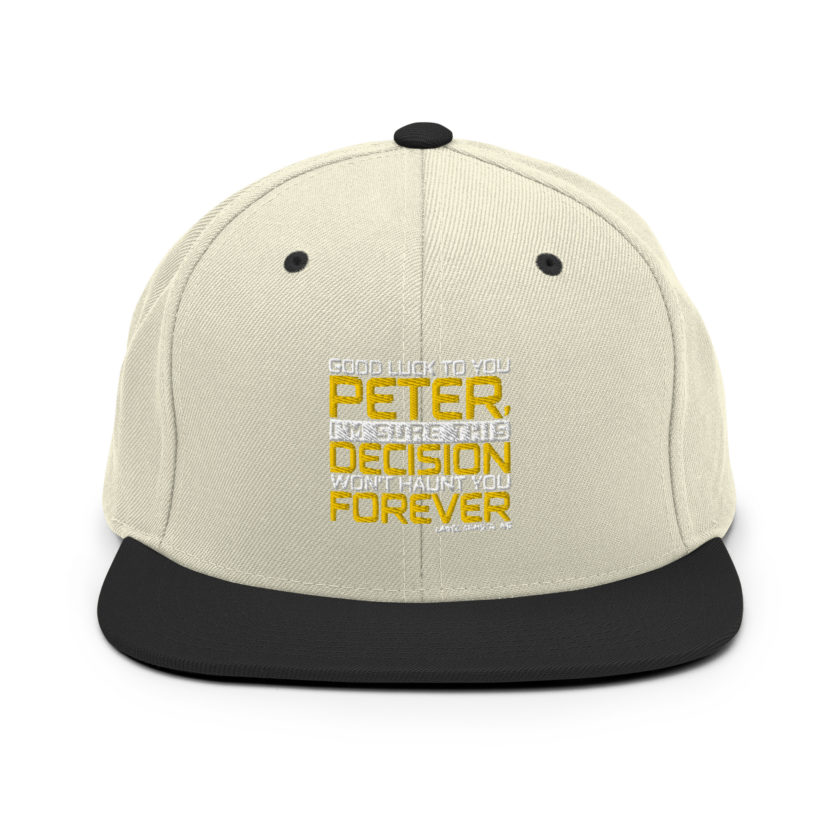 Good luck to you Peter, I'm sure this decision won't haunt you forever. -Lance Armstrong, Dodgeball Snapback Hat - Image 19