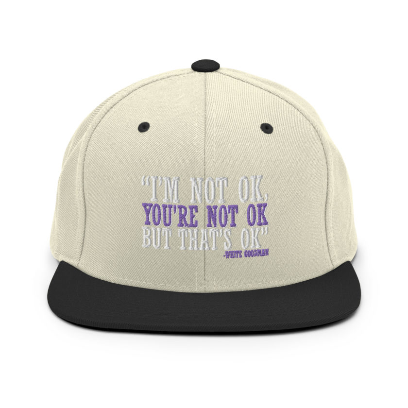 I'm not ok, you're not ok but that's ok. -White Goodman, Dodgeball Snapback Hat - Image 19