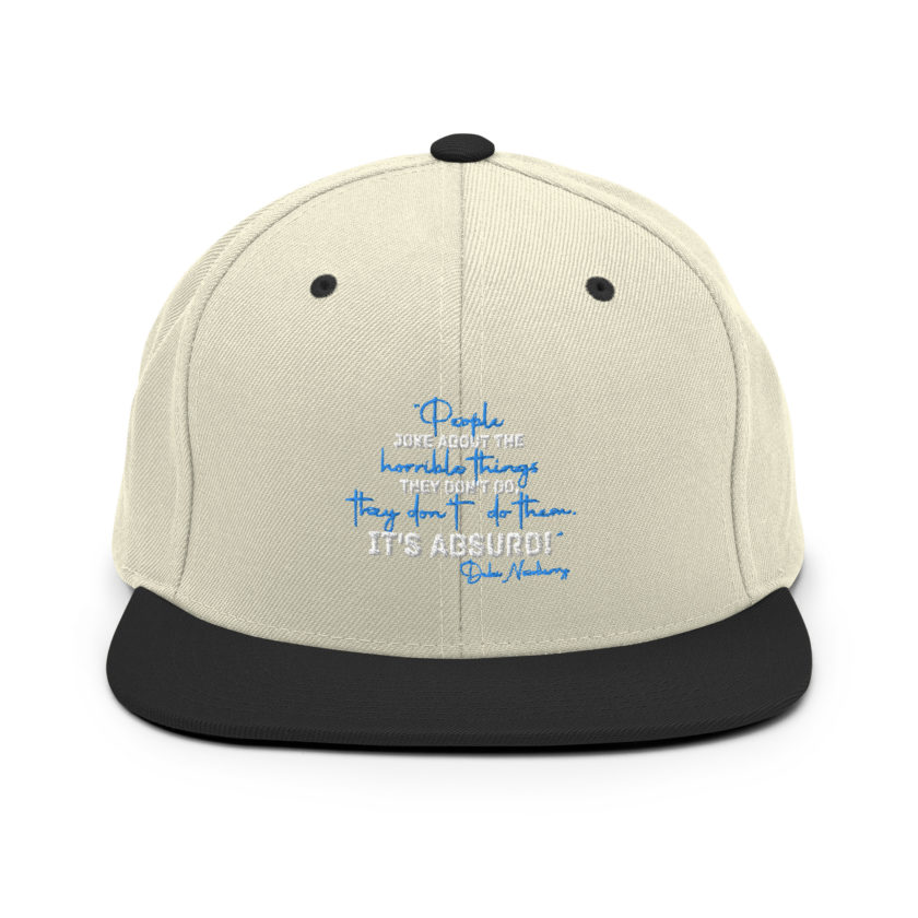 People joke about the horrible things they don't do they don't do them. It's absurd! -Debi Newberry, Grosse Point Blank Snapback Hat - Image 19