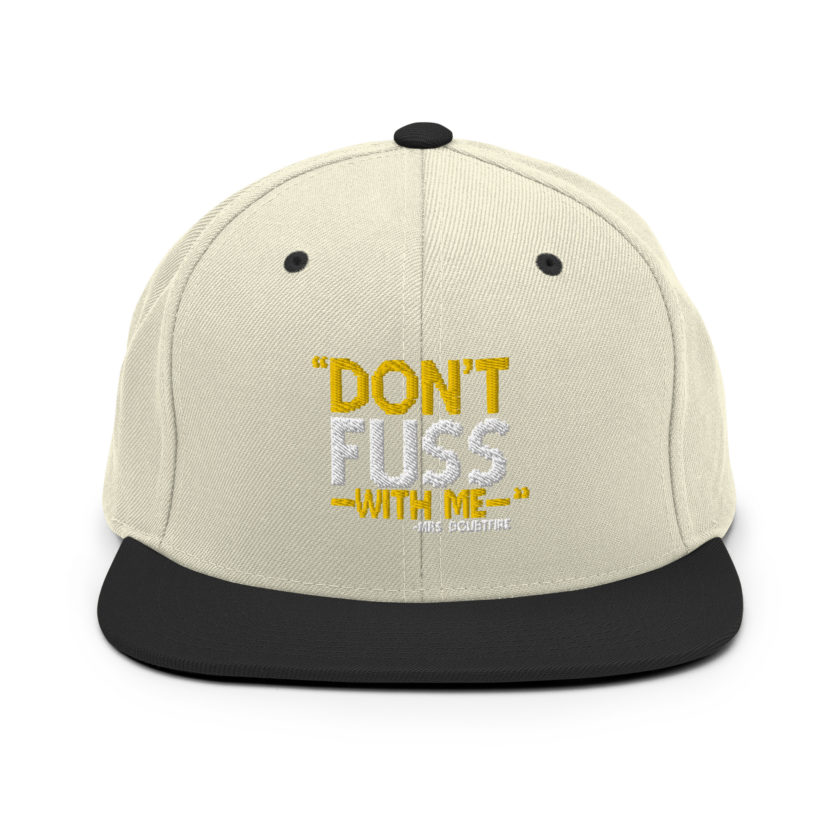 Don't FUSS with me... -Mrs. Doubtfire Snapback Hat - Image 19