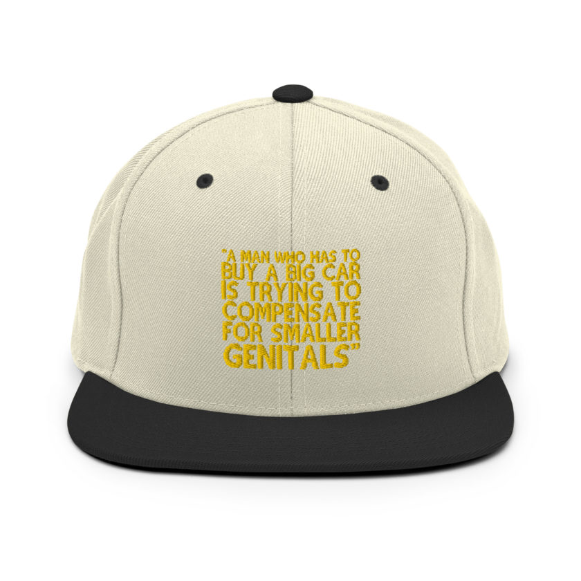 A man who has to buy a big car is trying to compensate for smaller genitals. -Mrs. Doubtfire Snapback Hat - Image 19