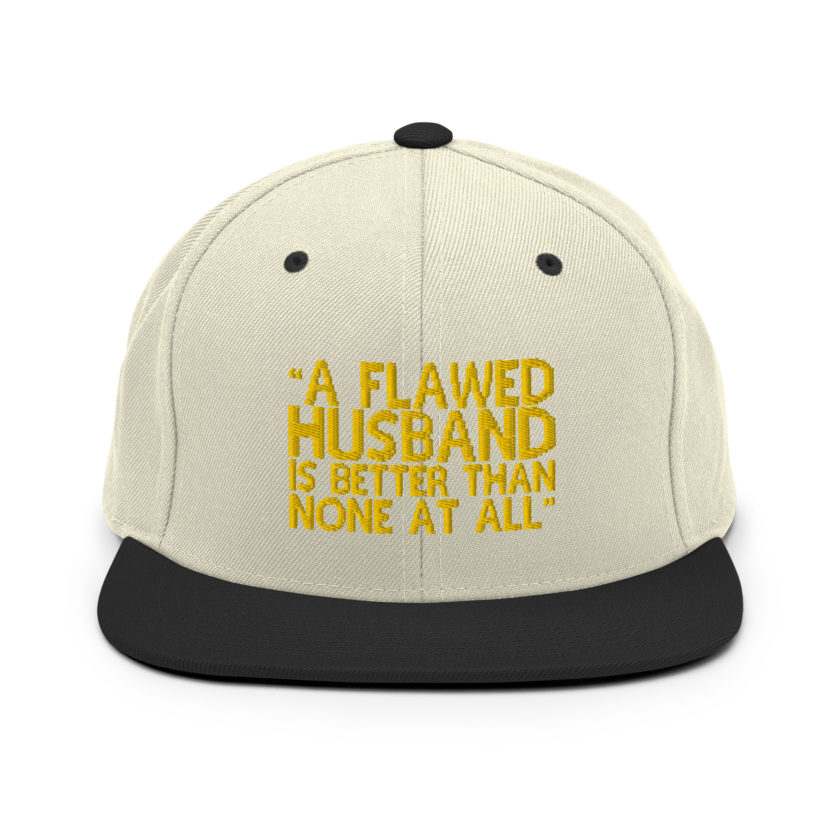 A flawed Husband is better than none at all. -Mrs.Doubtfire Snapback Hat - Image 20