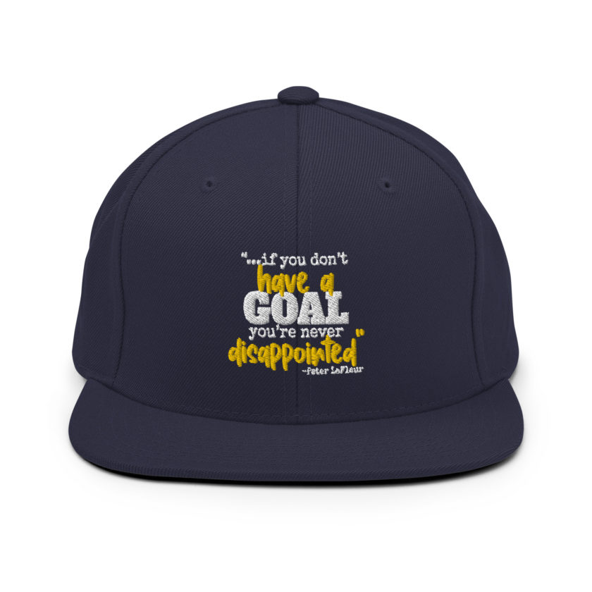If you never have a goal you're never disappointed -Peter LaFleur, Dodgeball Snapback Hat - Image 8