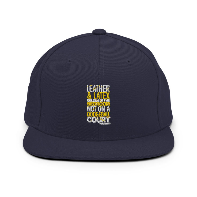 Leather and latex belong in the bedroom not on a dodgeball court. -Pepper Brooks, Dodgeball Snapback Hat - Image 8