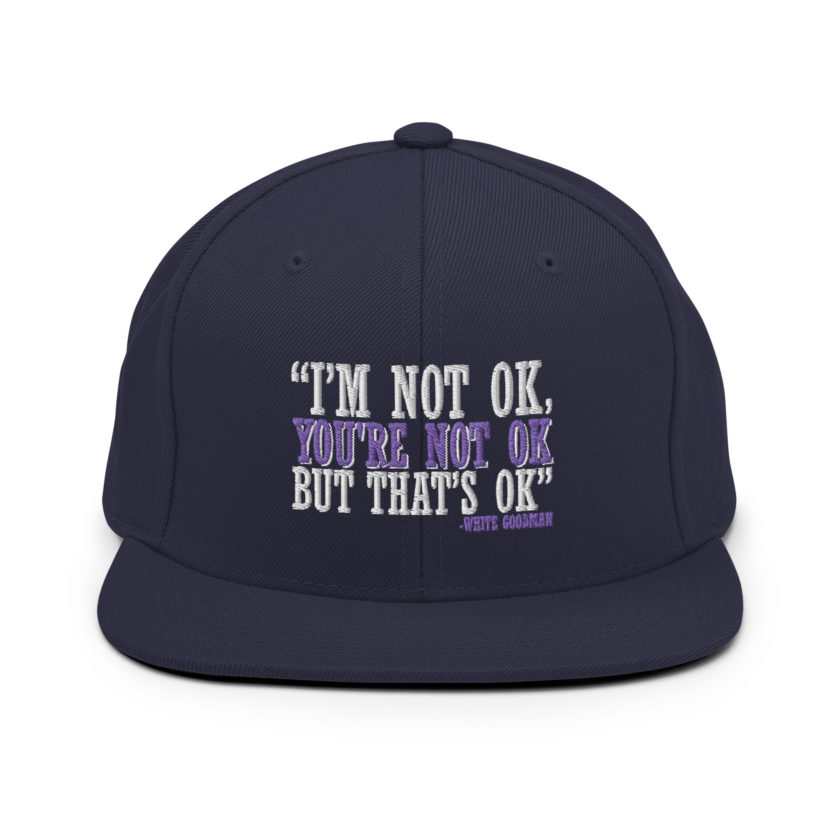 I'm not ok, you're not ok but that's ok. -White Goodman, Dodgeball Snapback Hat - Image 9